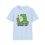 I Have No Idea Where I Am T-Shirt