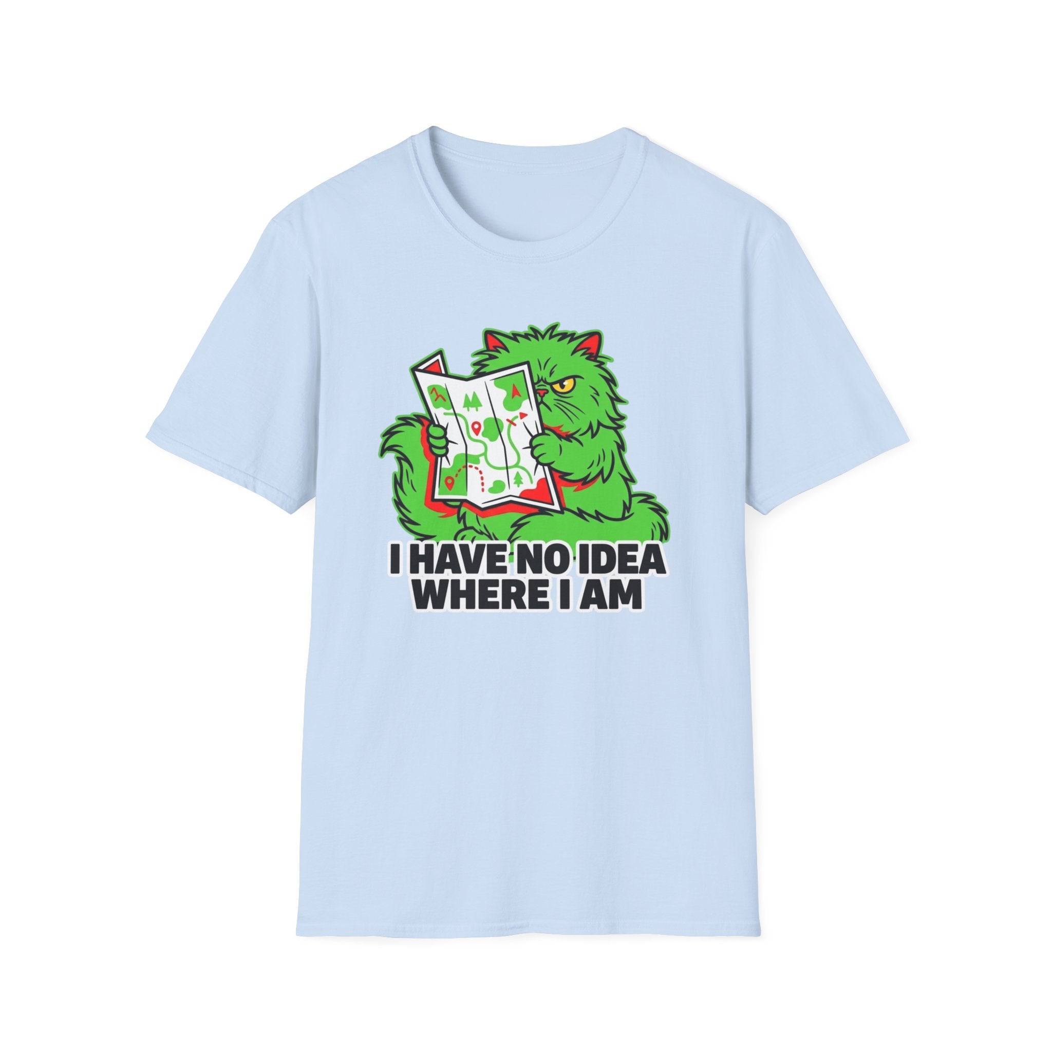I Have No Idea Where I Am T-Shirt