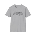 I Followed The Map T-Shirt