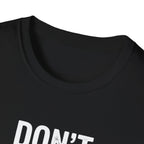 Don't Follow Me T-Shirt