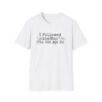 I Followed The Map T-Shirt