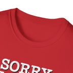 Sorry I'm Late T-Shirt