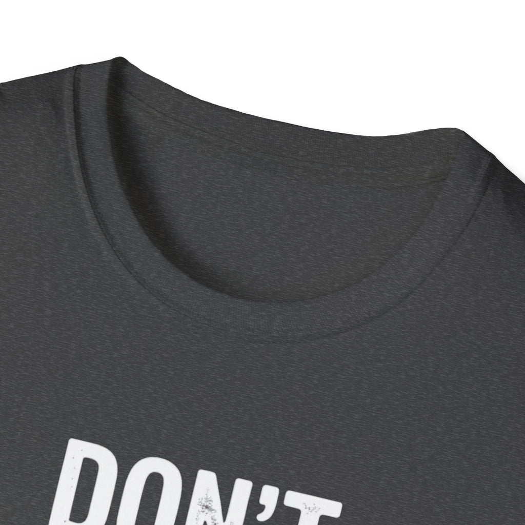 Don't Follow Me T-Shirt