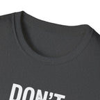 Don't Follow Me T-Shirt