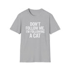 I'm Following A Cat T-Shirt
