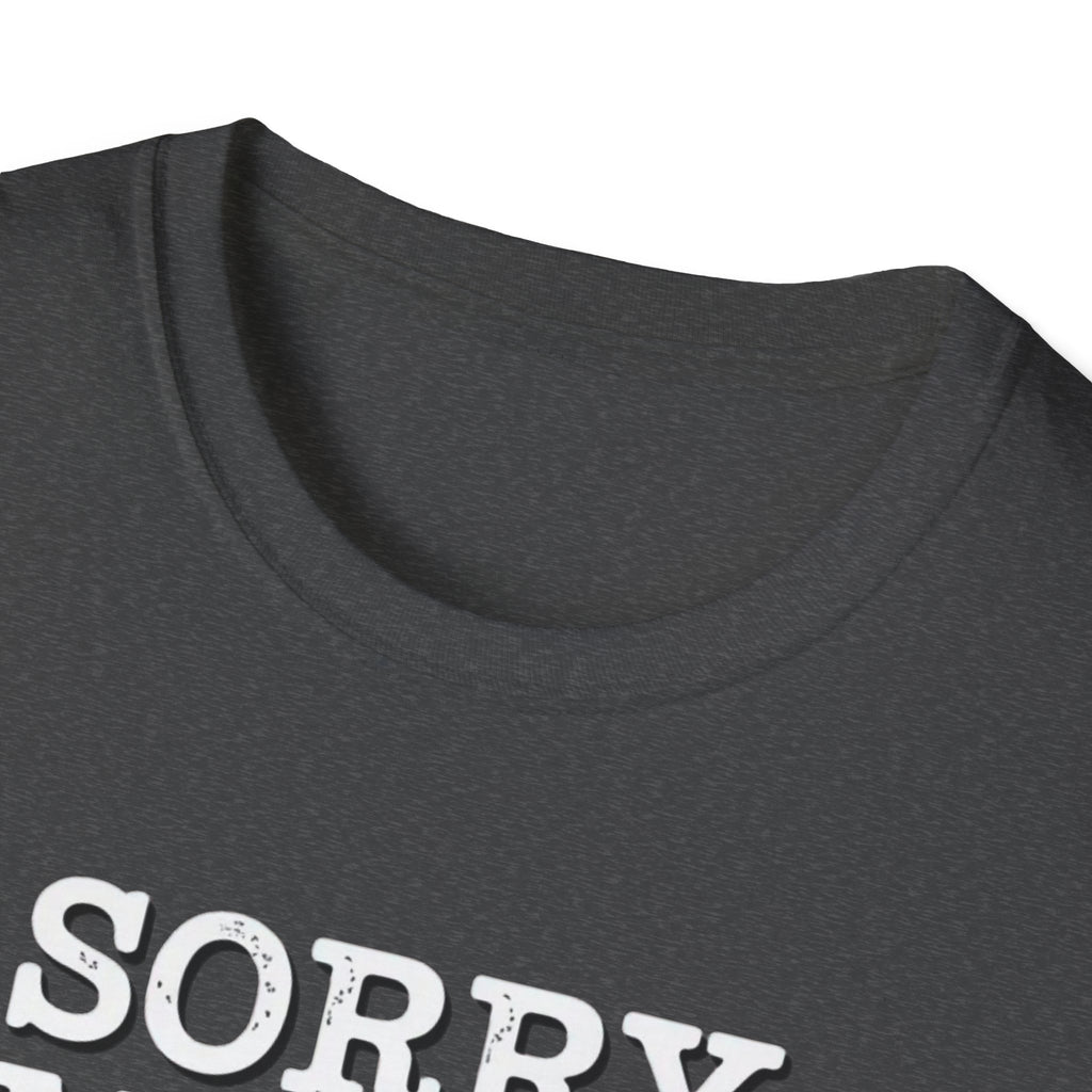 Sorry I'm Late T-Shirt