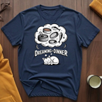 Dreaming Of Dinner 1 T-Shirt