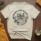 Adventure Is Better T-Shirt