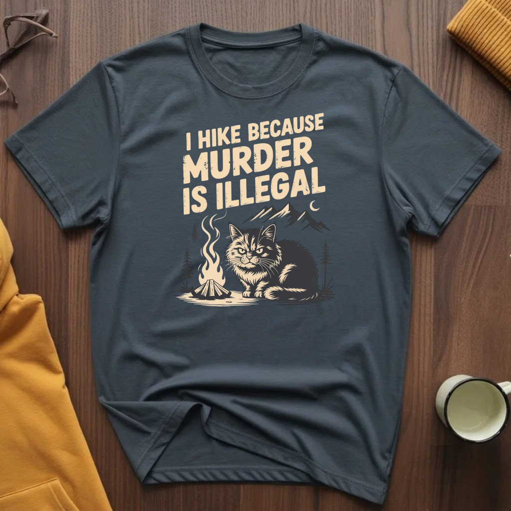 I Hike Because T-Shirt