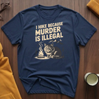 I Hike Because T-Shirt