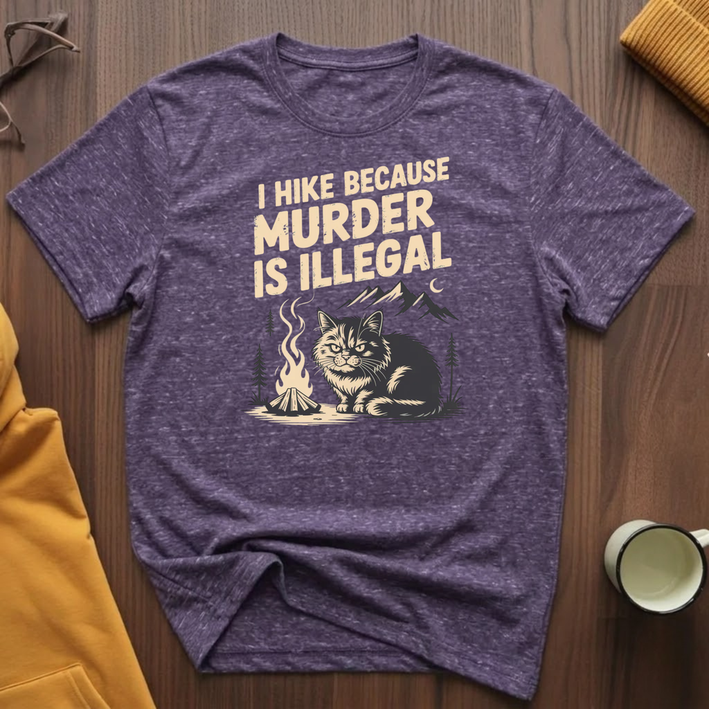 I Hike Because T-Shirt