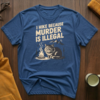I Hike Because T-Shirt