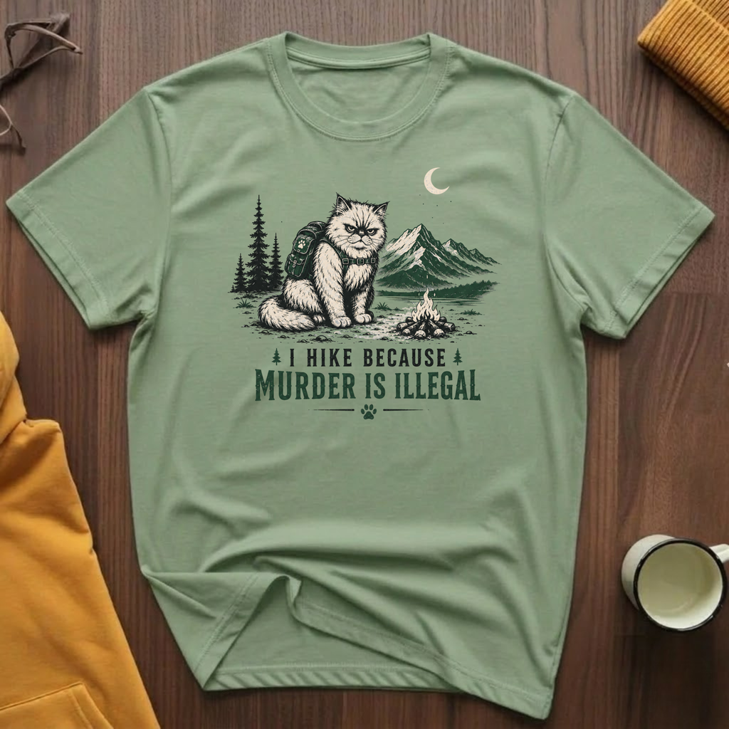 I Hike Because 1 T-Shirt