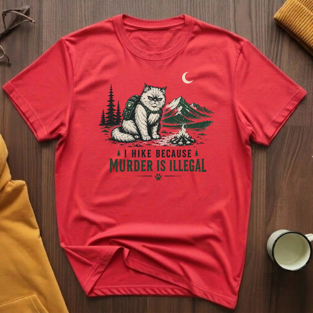 I Hike Because 1 T-Shirt