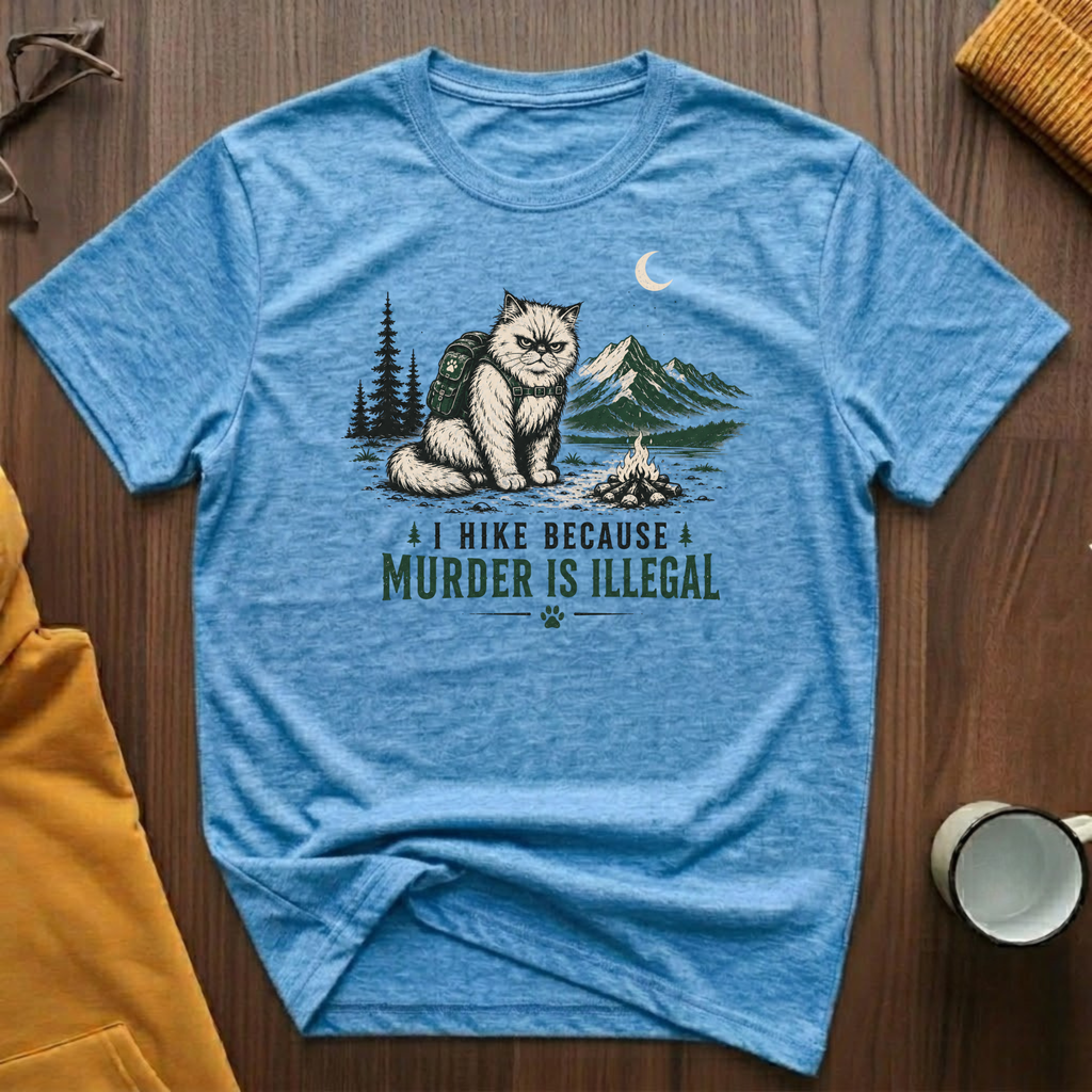 I Hike Because 1 T-Shirt