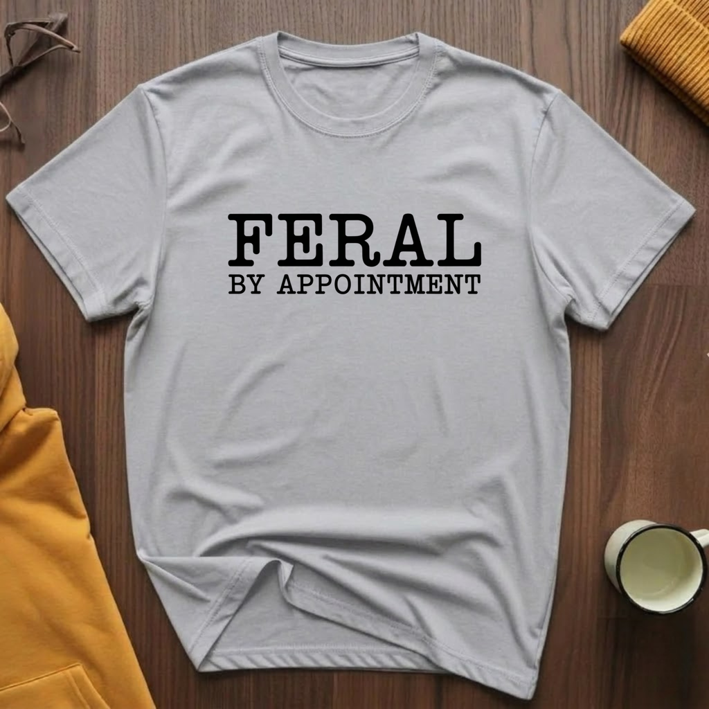 Feral By Appointment T-Shirt