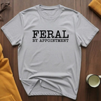 Feral By Appointment T-Shirt
