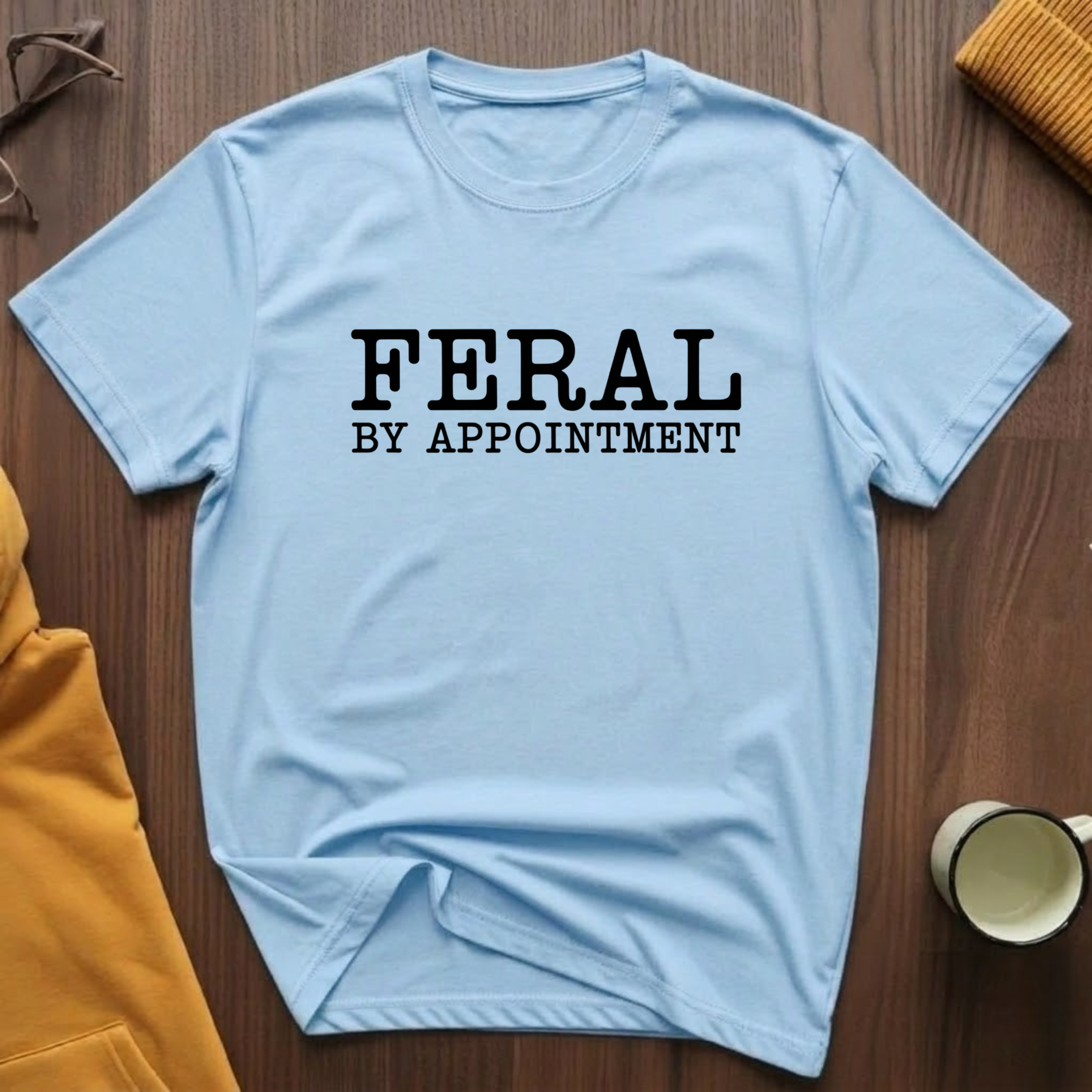 Feral By Appointment T-Shirt