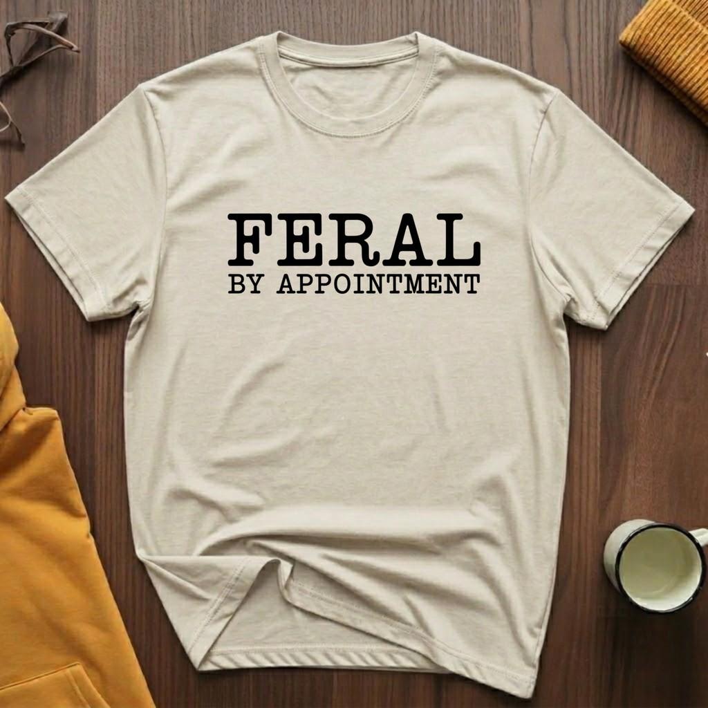 Feral By Appointment T-Shirt
