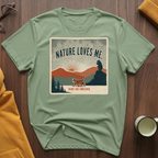 Nature Loves Me I T-Shirt