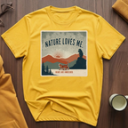 Nature Loves Me I T-Shirt