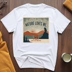 Nature Loves Me I T-Shirt