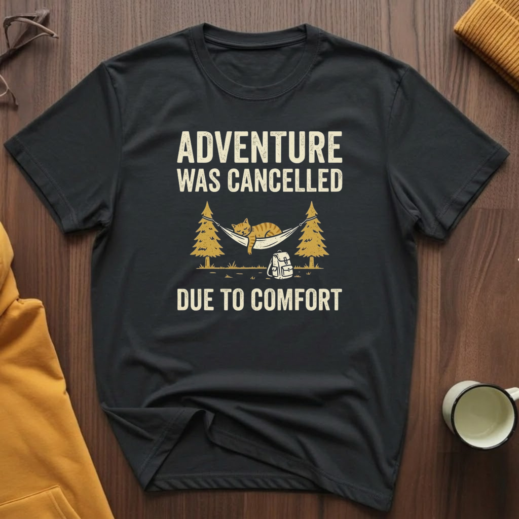 Adventure Was Cancelled T-Shirt