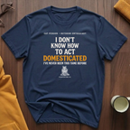 Act Domesticated T-Shirt