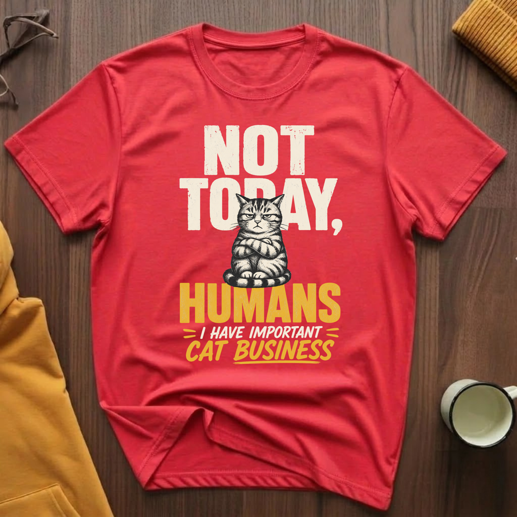 Not Today T-Shirt