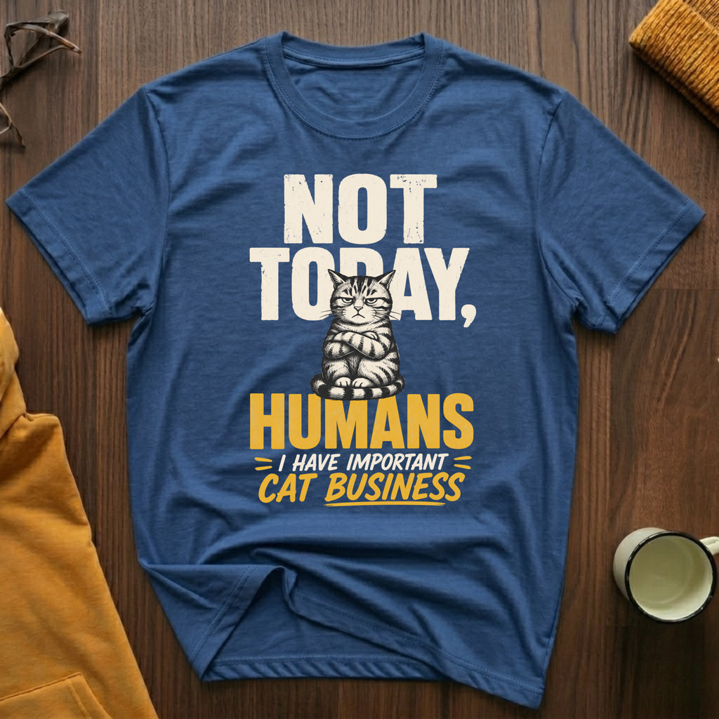 Not Today T-Shirt