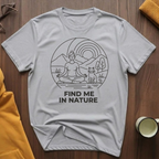 Find Me In Nature T-Shirt