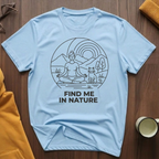 Find Me In Nature T-Shirt