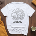 Find Me In Nature T-Shirt