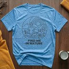 Find Me In Nature T-Shirt