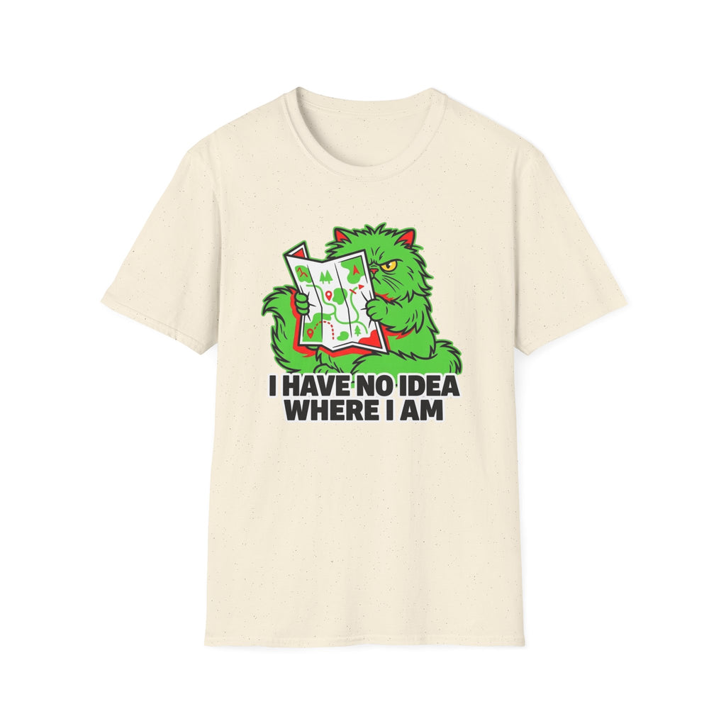 I Have No Idea Where I Am T-Shirt
