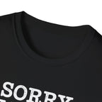 Sorry I'm Late T-Shirt