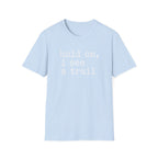 Hold On I See A Trail T-Shirt
