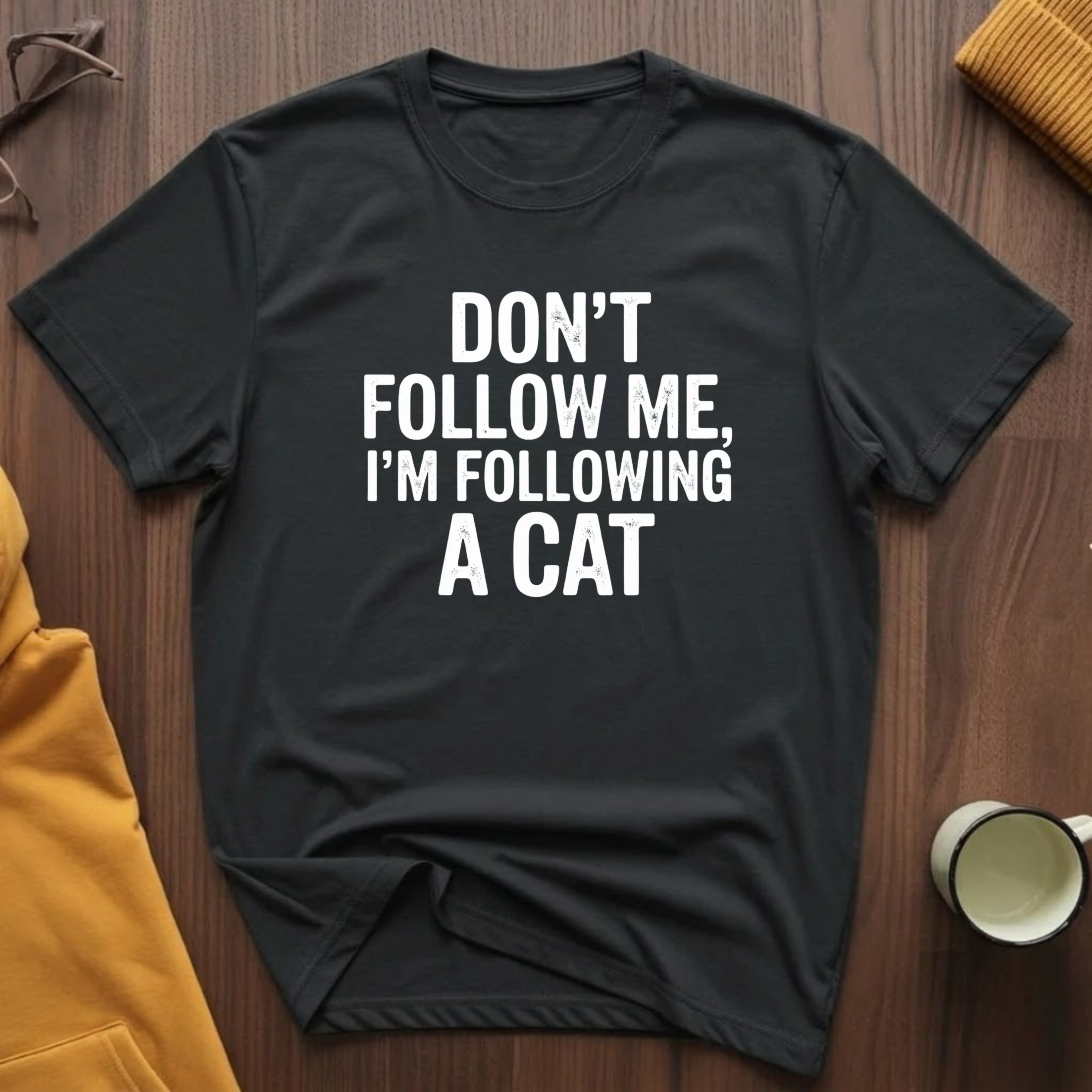 Don't Follow Me T-Shirt