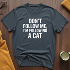 Don't Follow Me T-Shirt