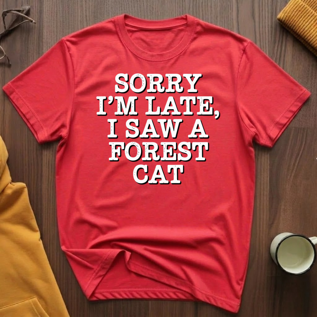 Sorry I'm Late T-Shirt